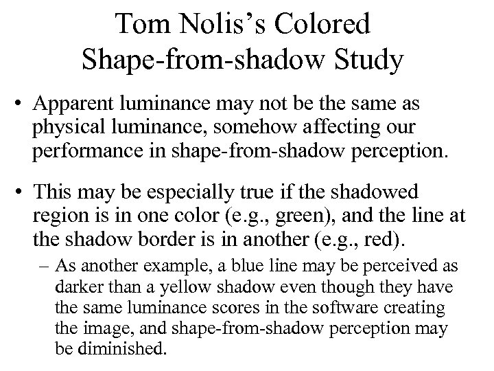 Tom Nolis’s Colored Shape-from-shadow Study • Apparent luminance may not be the same as