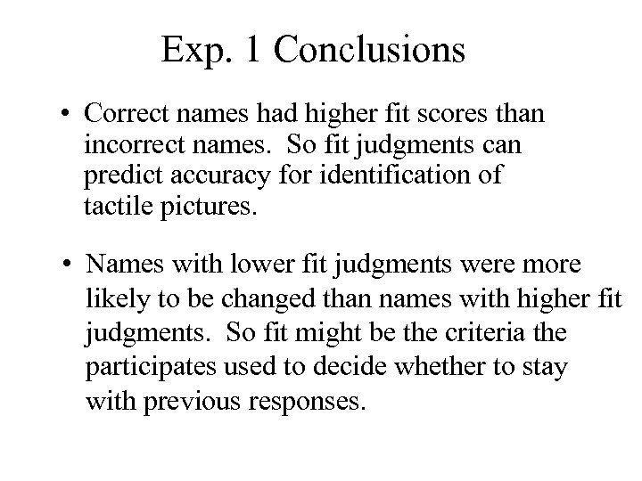 Exp. 1 Conclusions • Correct names had higher fit scores than incorrect names. So