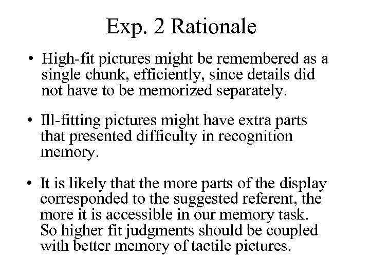 Exp. 2 Rationale • High-fit pictures might be remembered as a single chunk, efficiently,