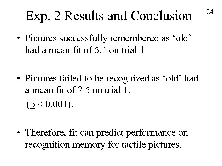 Exp. 2 Results and Conclusion • Pictures successfully remembered as ‘old’ had a mean