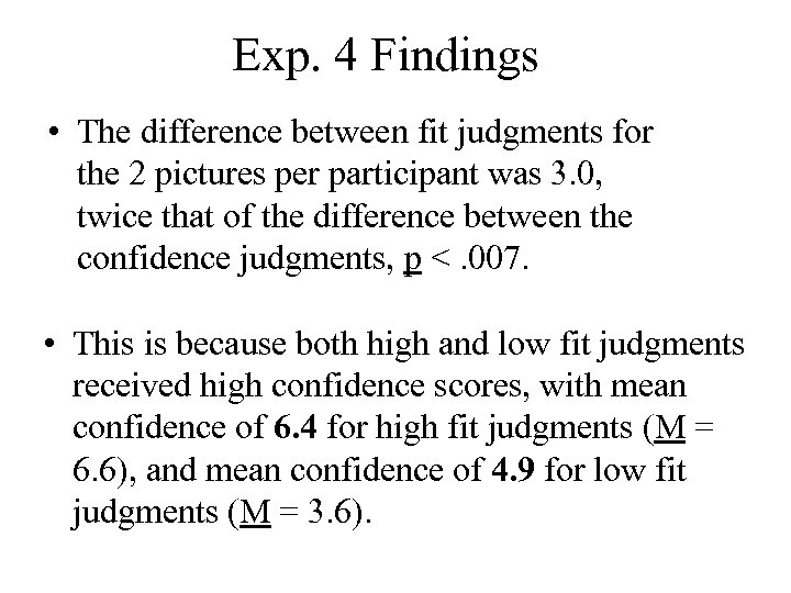 Exp. 4 Findings • The difference between fit judgments for the 2 pictures per