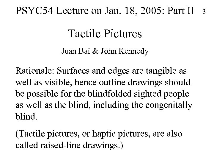 PSYC 54 Lecture on Jan. 18, 2005: Part II Tactile Pictures Juan Bai &