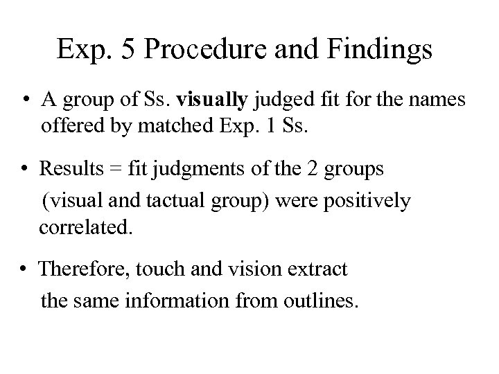 Exp. 5 Procedure and Findings • A group of Ss. visually judged fit for