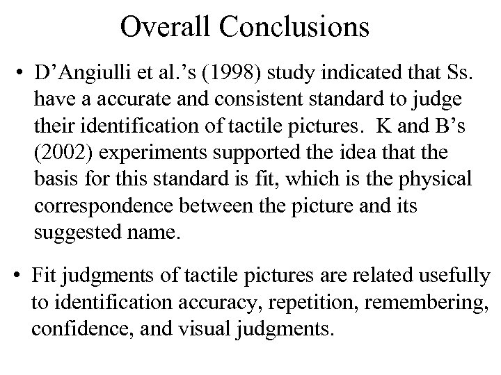 Overall Conclusions • D’Angiulli et al. ’s (1998) study indicated that Ss. have a