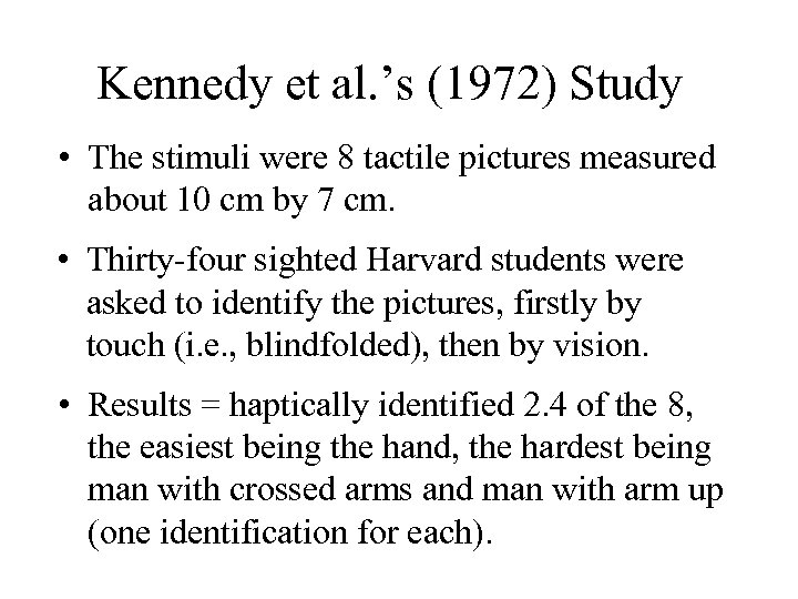 Kennedy et al. ’s (1972) Study • The stimuli were 8 tactile pictures measured