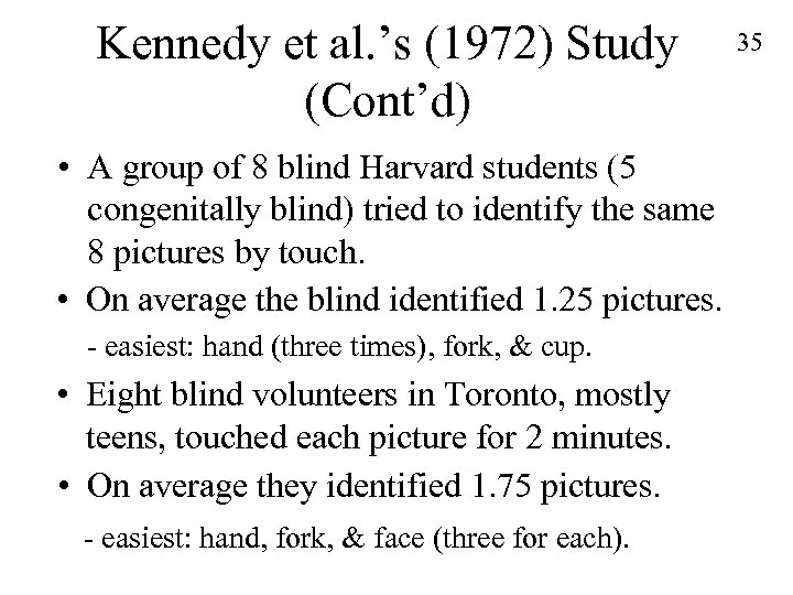 Kennedy et al. ’s (1972) Study (Cont’d) • A group of 8 blind Harvard