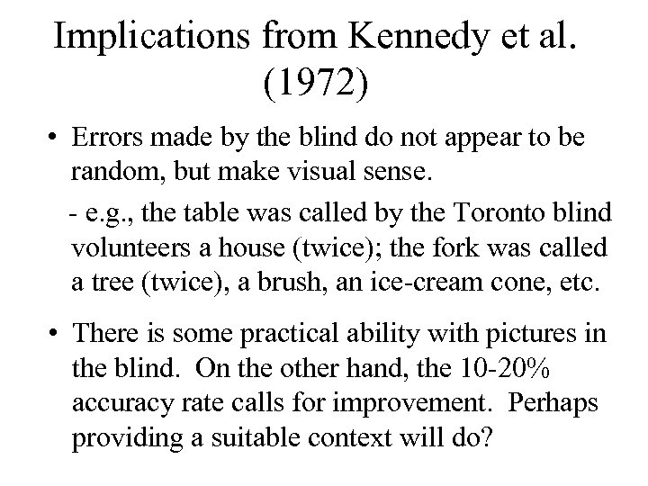 Implications from Kennedy et al. (1972) • Errors made by the blind do not