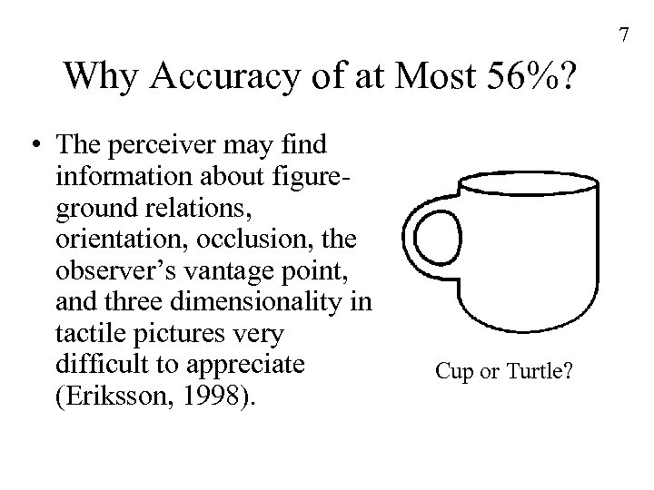 7 Why Accuracy of at Most 56%? • The perceiver may find information about