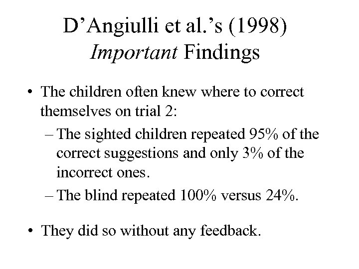 D’Angiulli et al. ’s (1998) Important Findings • The children often knew where to