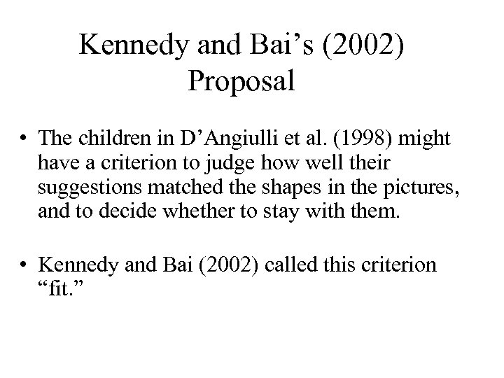 Kennedy and Bai’s (2002) Proposal • The children in D’Angiulli et al. (1998) might