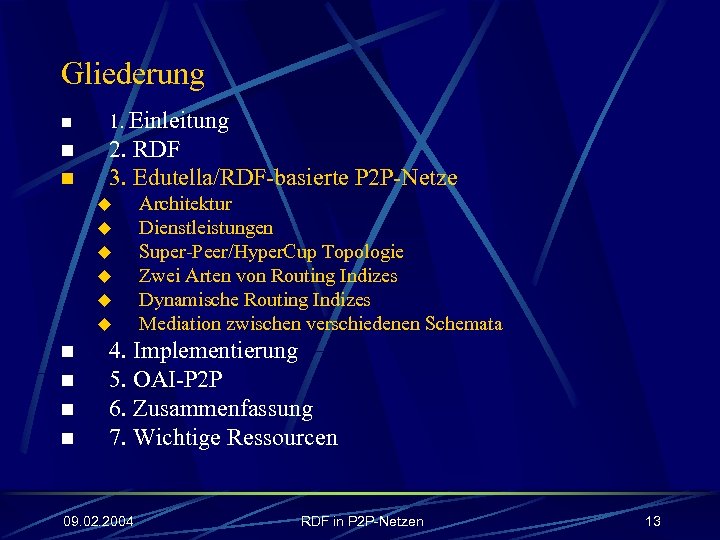 Gliederung n 1. Einleitung n 2. RDF 3. Edutella/RDF-basierte P 2 P-Netze n u