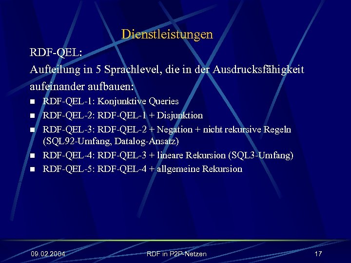 Dienstleistungen RDF-QEL: Aufteilung in 5 Sprachlevel, die in der Ausdrucksfähigkeit aufeinander aufbauen: n n
