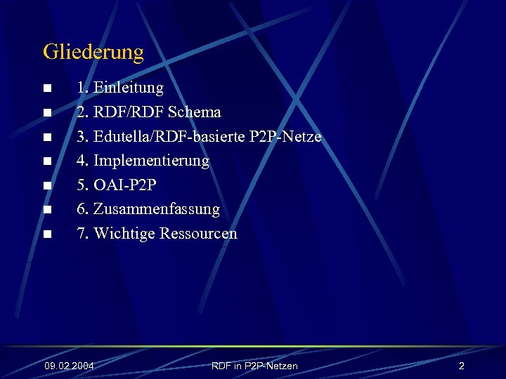 Gliederung n n n n 1. Einleitung 2. RDF/RDF Schema 3. Edutella/RDF-basierte P 2
