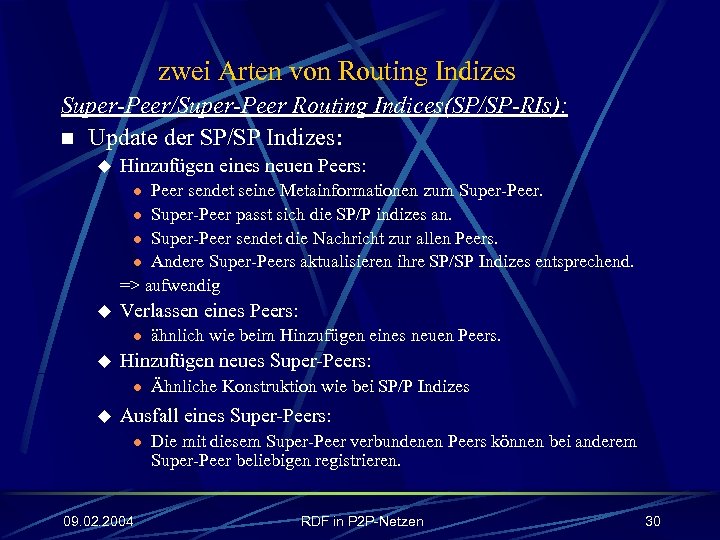 zwei Arten von Routing Indizes Super-Peer/Super-Peer Routing Indices(SP/SP-RIs): n Update der SP/SP Indizes: u