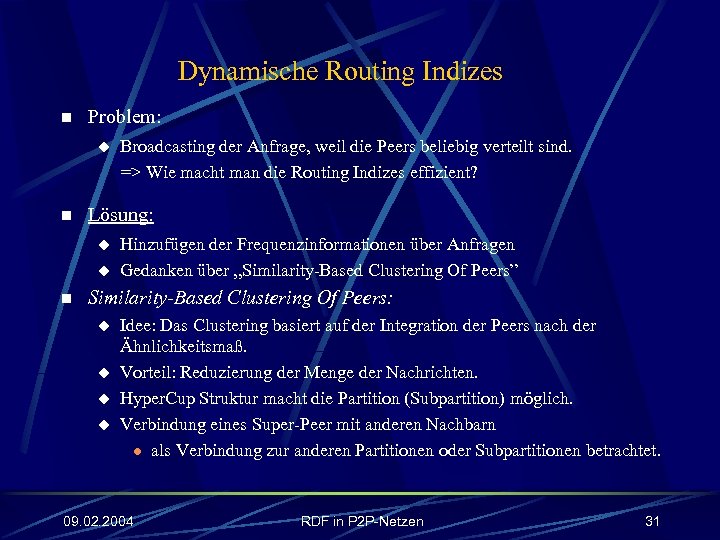 Dynamische Routing Indizes n Problem: u n Lösung: u u n Broadcasting der Anfrage,
