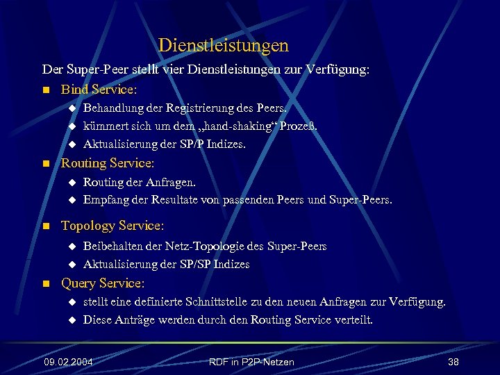 Dienstleistungen Der Super-Peer stellt vier Dienstleistungen zur Verfügung: n Bind Service: u u u