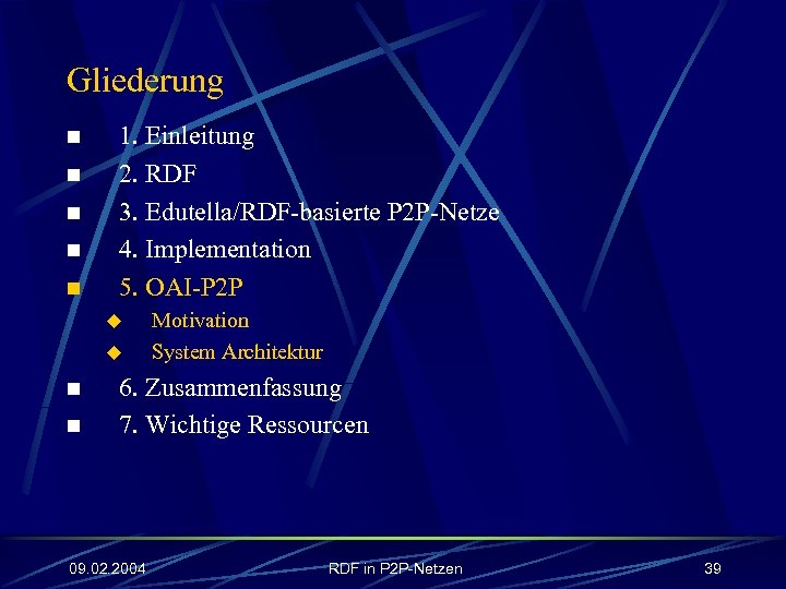Gliederung n n n 1. Einleitung 2. RDF 3. Edutella/RDF-basierte P 2 P-Netze 4.