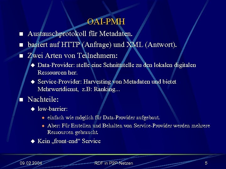 OAI-PMH n n n Austauschprotokoll für Metadaten. basiert auf HTTP (Anfrage) und XML (Antwort).