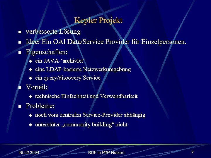 Kepler Projekt n n n verbesserte Lösung Idee: Ein OAI Data/Service Provider für Einzelpersonen.