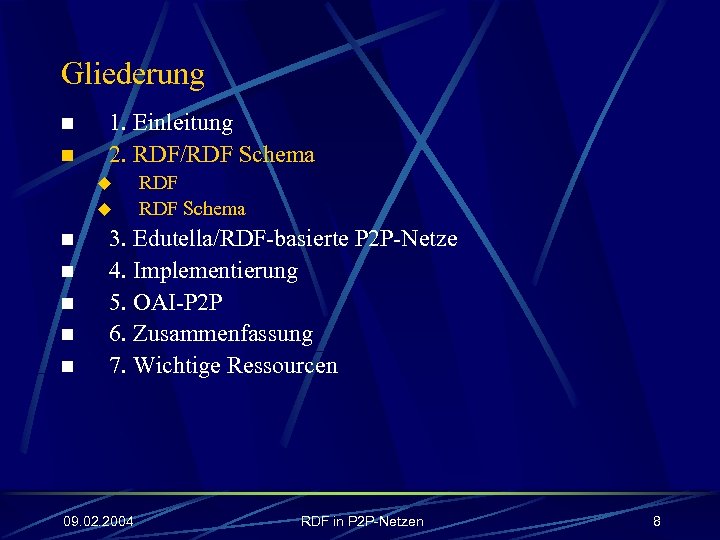 Gliederung n n 1. Einleitung 2. RDF/RDF Schema u u n n n RDF
