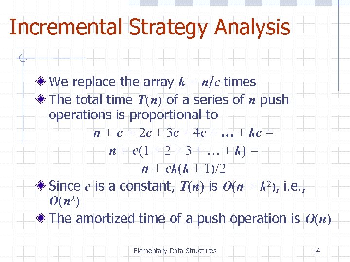 Incremental Strategy Analysis We replace the array k = n/c times The total time