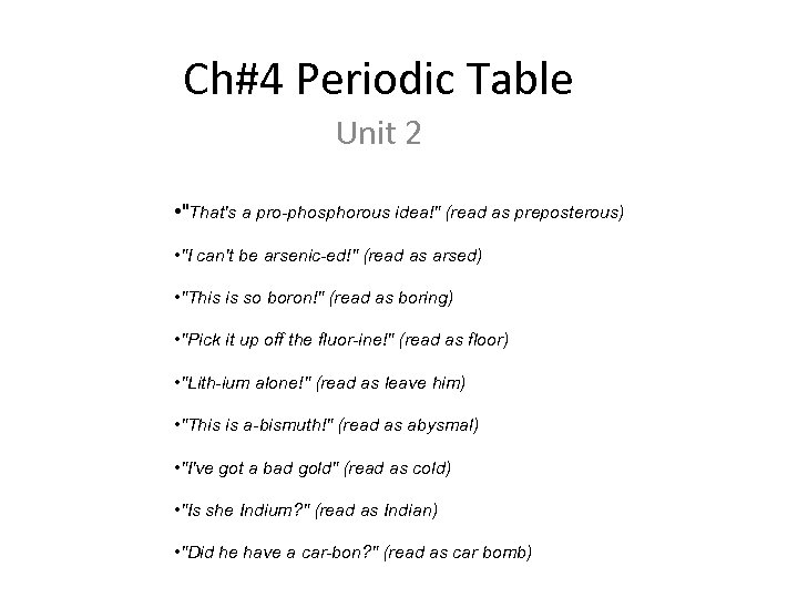 Ch#4 Periodic Table Unit 2 • "That's a pro-phosphorous idea!" (read as preposterous) •