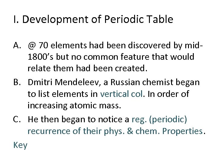 I. Development of Periodic Table A. @ 70 elements had been discovered by mid