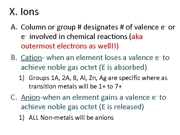 X. Ions A. Column or group # designates # of valence e- or e-