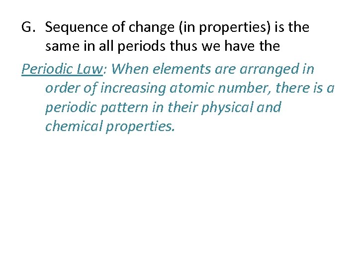 G. Sequence of change (in properties) is the same in all periods thus we