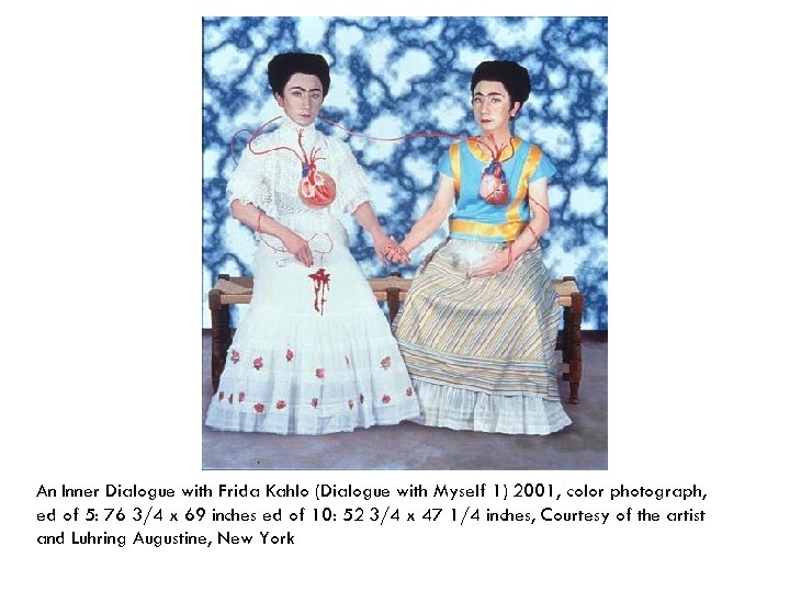 An Inner Dialogue with Frida Kahlo (Dialogue with Myself 1) 2001, color photograph, ed