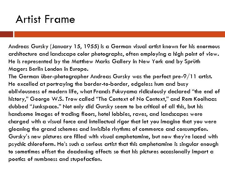Artist Frame Andreas Gursky (January 15, 1955) is a German visual artist known for