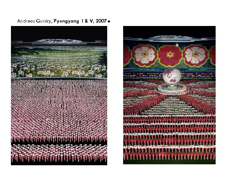 Andreas Gursky, Pyongyang I & V, 2007 . 