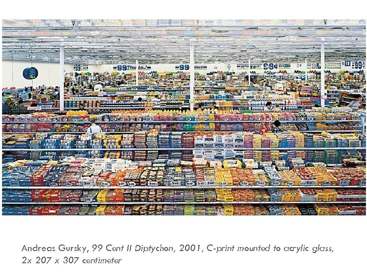 Andreas Gursky, 99 Cent II Diptychon, 2001, C-print mounted to acrylic glass, 2 x