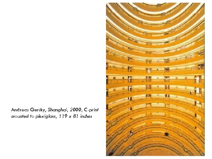 Andreas Gursky, Shanghai, 2000, C-print mounted to plexiglass, 119 x 81 inches 