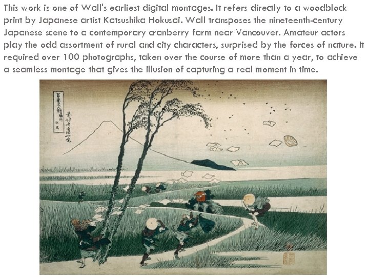 This work is one of Wall's earliest digital montages. It refers directly to a