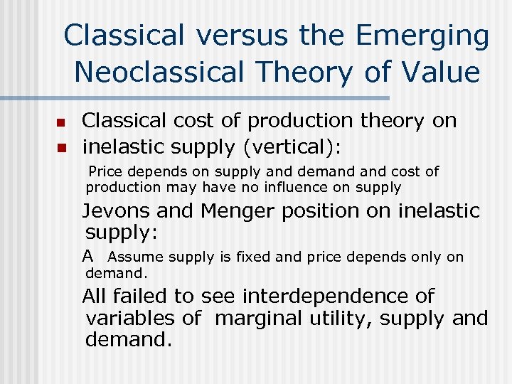 Classical versus the Emerging Neoclassical Theory of Value n Classical cost of production theory