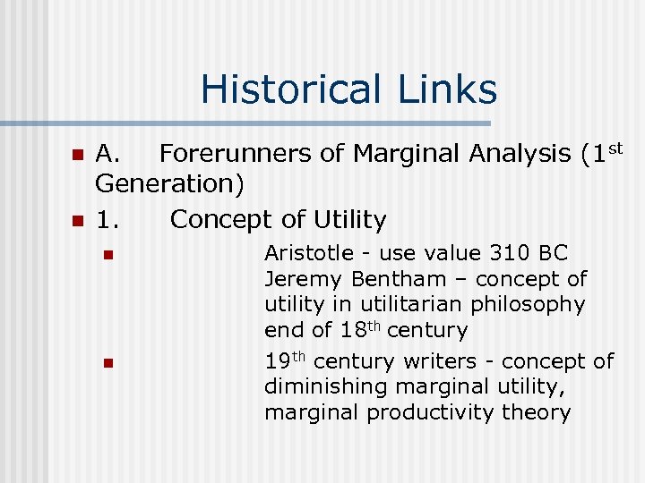 Historical Links n n A. Forerunners of Marginal Analysis (1 st Generation) 1. Concept