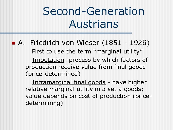 Second-Generation Austrians n A. Friedrich von Wieser (1851 - 1926) First to use the