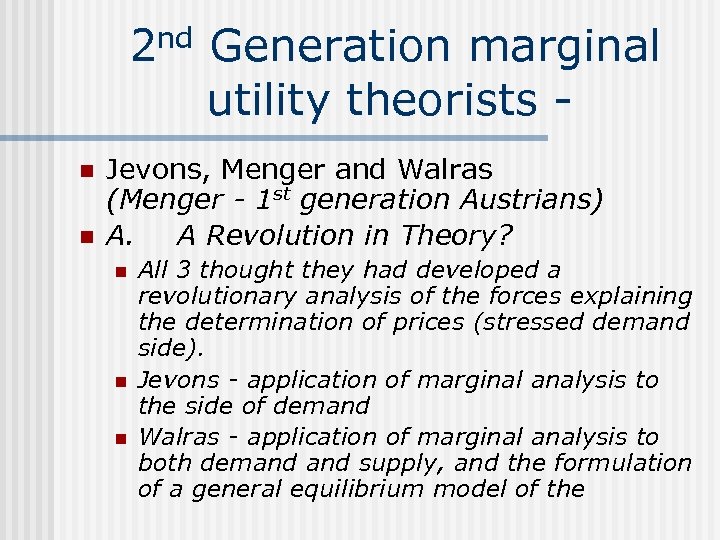 nd Generation marginal 2 utility theorists n n Jevons, Menger and Walras (Menger -