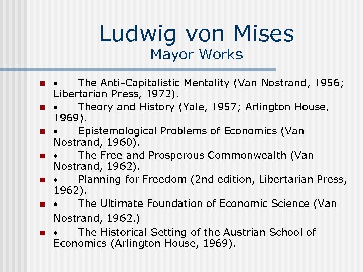 Ludwig von Mises Mayor Works n n n n · The Anti-Capitalistic Mentality (Van