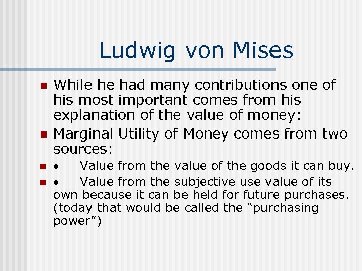 Ludwig von Mises n n While he had many contributions one of his most