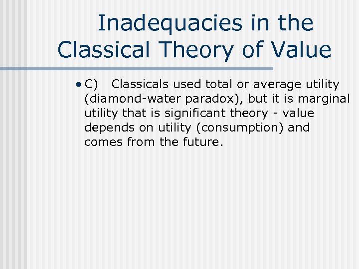  Inadequacies in the Classical Theory of Value • C) Classicals used total or