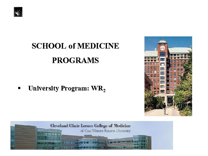 SCHOOL of MEDICINE PROGRAMS § University Program: WR 2 