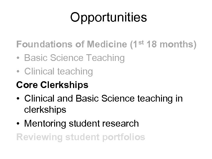 Opportunities Foundations of Medicine (1 st 18 months) • Basic Science Teaching • Clinical