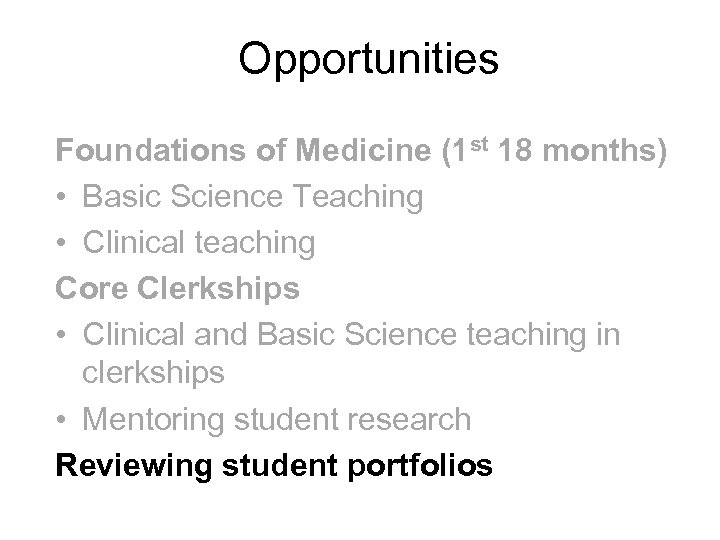 Opportunities Foundations of Medicine (1 st 18 months) • Basic Science Teaching • Clinical