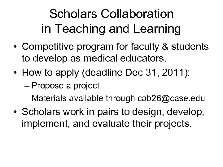 Scholars Collaboration in Teaching and Learning • Competitive program for faculty & students to