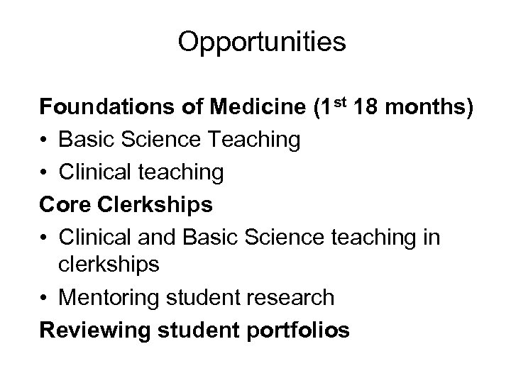 Opportunities Foundations of Medicine (1 st 18 months) • Basic Science Teaching • Clinical