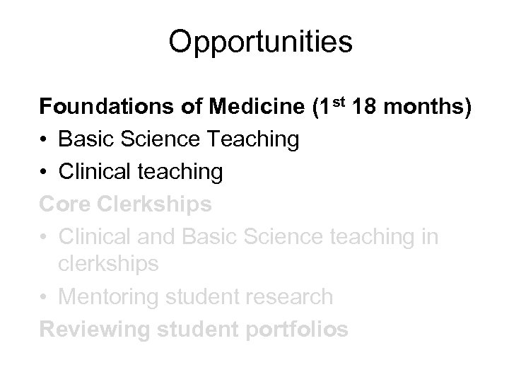 Opportunities Foundations of Medicine (1 st 18 months) • Basic Science Teaching • Clinical