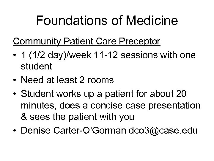 Foundations of Medicine Community Patient Care Preceptor • 1 (1/2 day)/week 11 -12 sessions