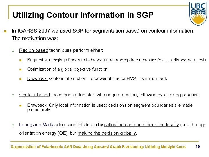 Utilizing Contour Information in SGP n In IGARSS 2007 we used SGP for segmentation